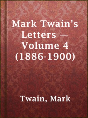 cover image of Mark Twain's Letters — Volume 4 (1886-1900)